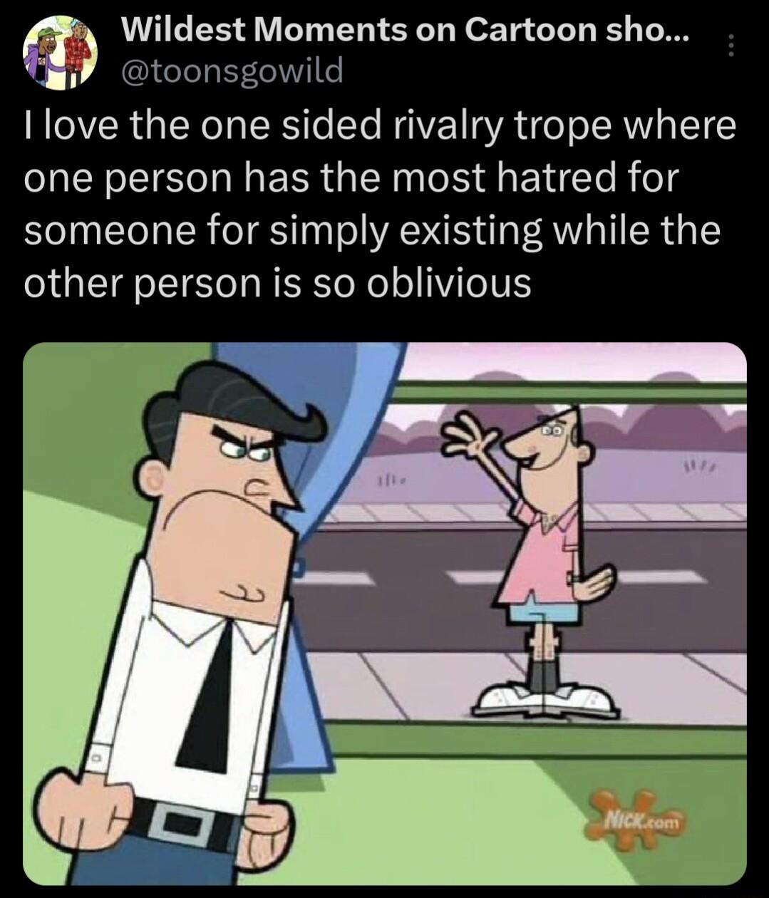 Wildest Moments on Cartoon sho toonsgowild I love the one sided rivalry trope where one person has the most hatred for someone for simply existing while the other person is so oblivious
