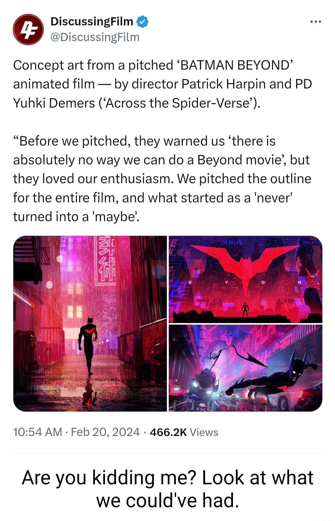 DiscussingFilm iscussingFilm Concept art from a pitched BATMAN BEYOND animated film by director Patrick Harpin and PD Yuhki Demers Across the Spider Verse Before we pitched they warned us there is absolutely no way we can do a Beyond movie but they loved our enthusiasm We pitched the outline for the entire film and what started as a never turned into a maybe 1054 AM Feb 20 2024 4662K Views Are you