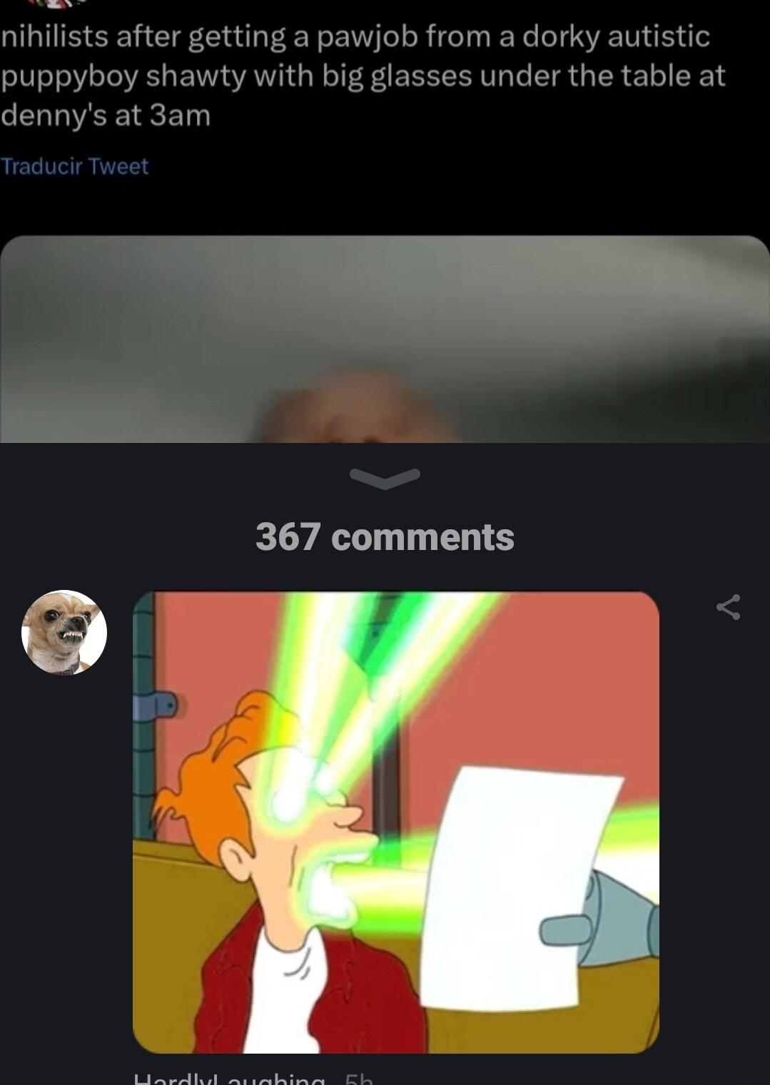 nihilists after getting a pawjob from a dorky autistic puppyboy shawty with b sses under the table at dennys at 3am 367 comments