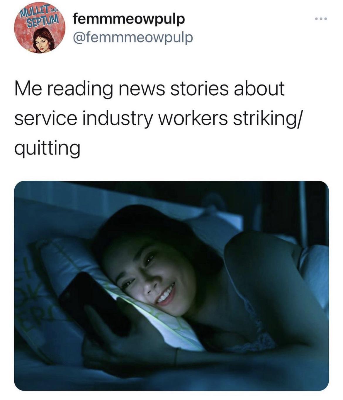 Me reading news stories about service industry workers striking quitting