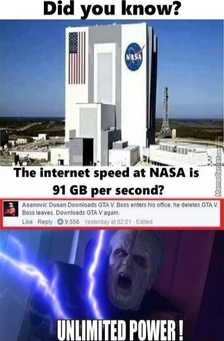 Did you know v g The lnternet speed at NASAis 91 GB per second