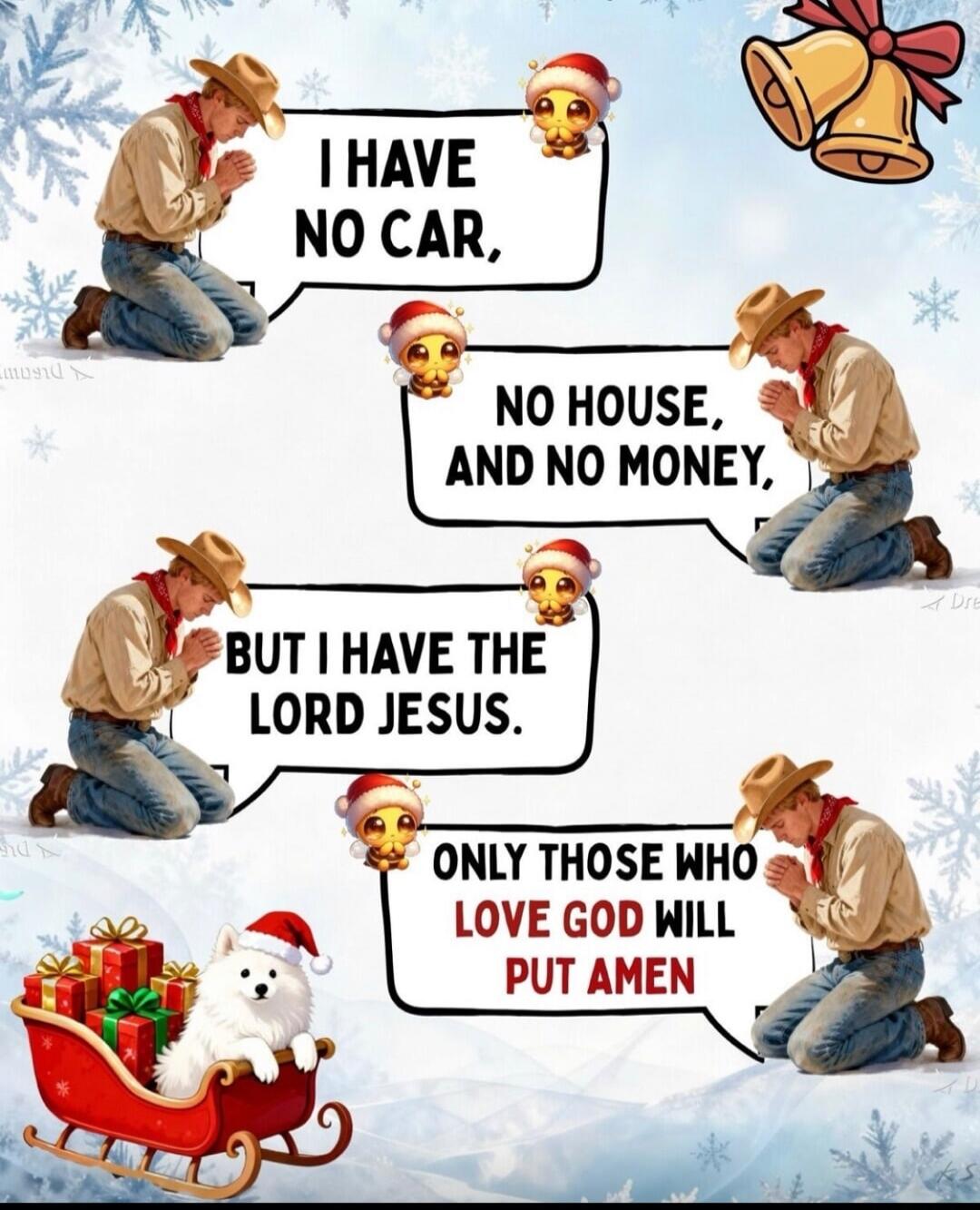 I HAVE NO CAR, NO HOUSE, AND NO MONEY, BUT I HAVE THE LORD JESUS. ONLY THOSE WHO LOVE GOD WILL PUT AMEN