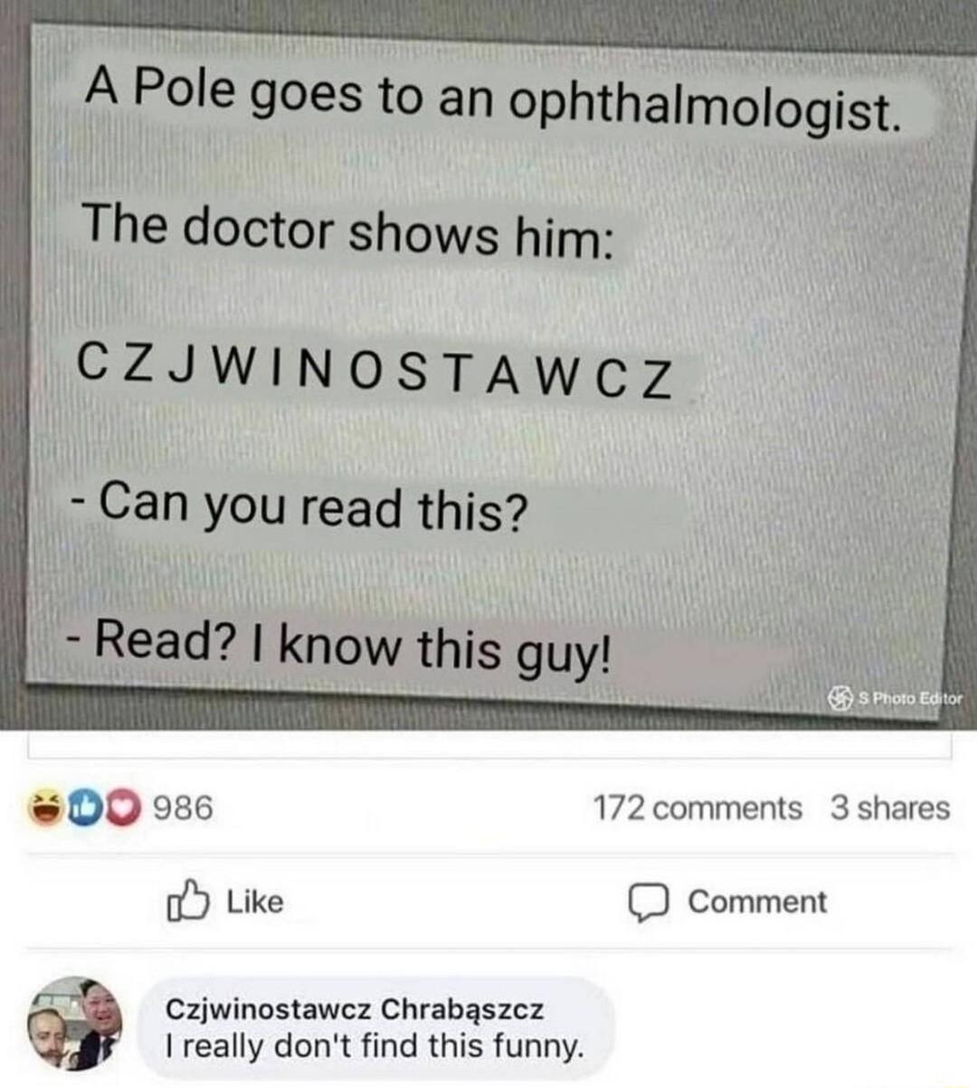 00 986 172 comments 3 shares oY Like Comment Czjwinostawcz Chrabaszcz Ireally dont find this funny