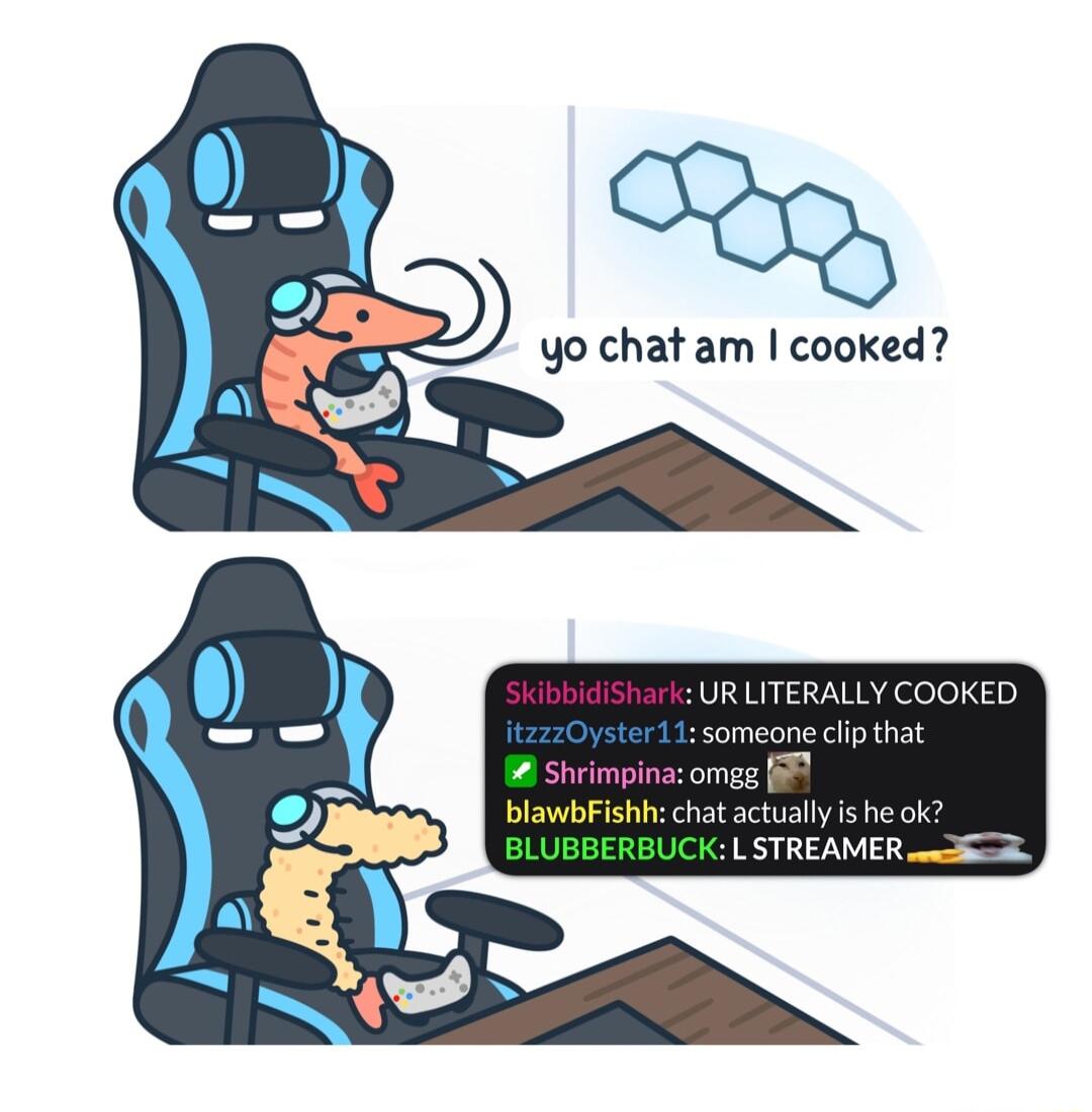 yo chatam cooked o blawbFishh chat actually is he ok BLUBBERBUCK L STREAMER i