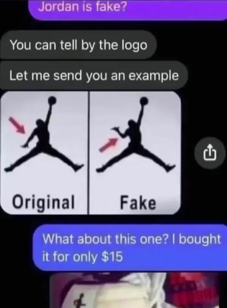 Jordan is fake ACITRENRR G N AG Y efee Let me send you an example N Original Fake What about this one bought it for only 15 e