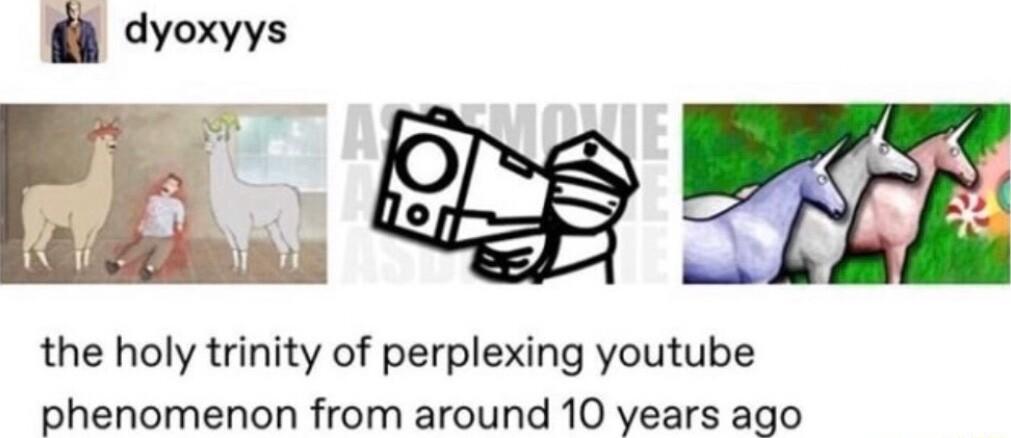 the holy trinity of perplexing youtube phenomenon from around 10 years ago