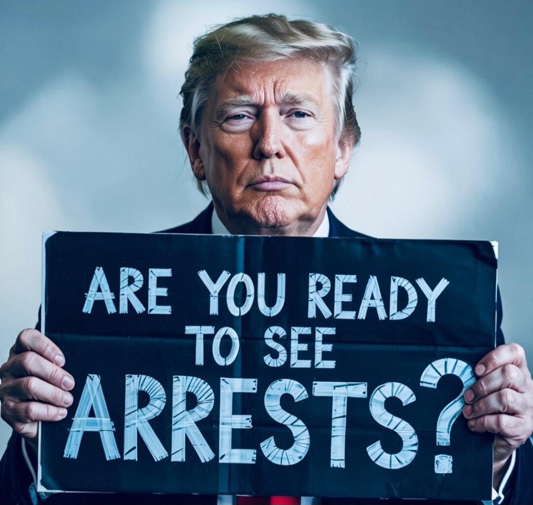 ARE YOU READY TO SEE ARRESTS?
