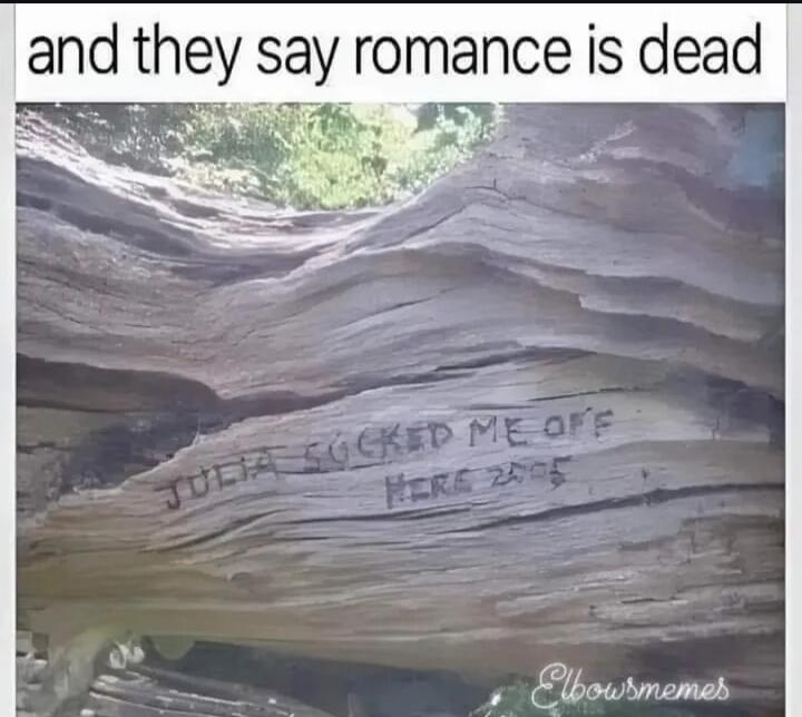 and they say romance is dead 3 o Elbowsmemes