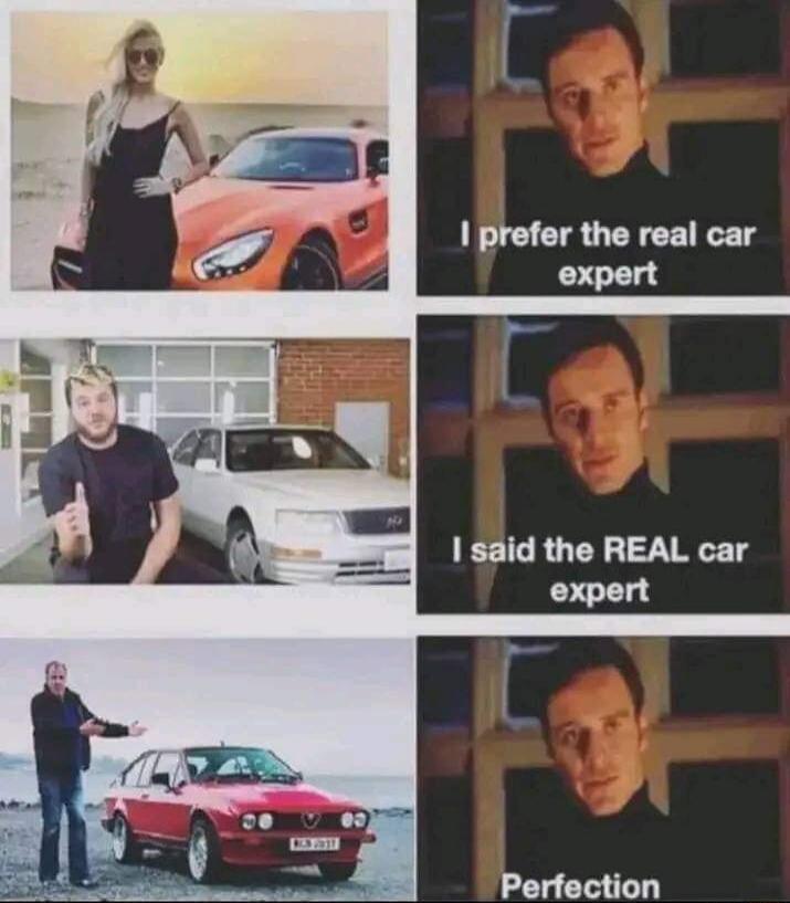 o expert said the REAL car expert Perfection