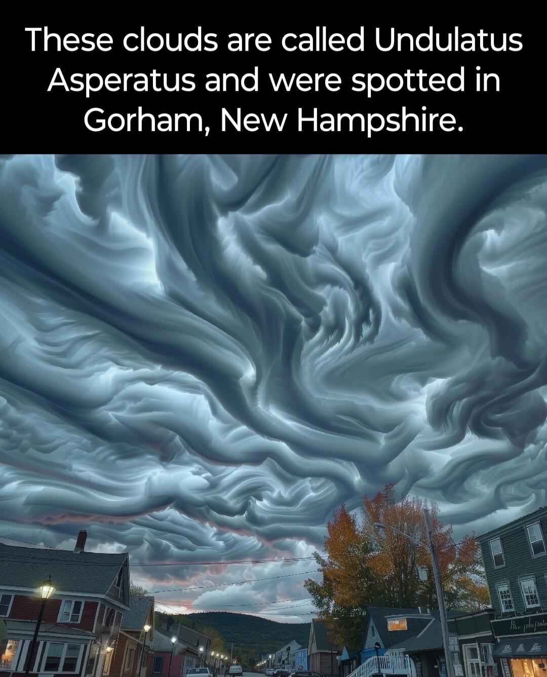 These clouds are called Undulatus Asperatus and were spotted in Gorham New Hampshire