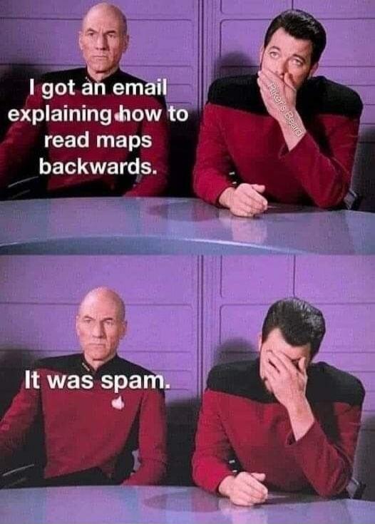I got an email explaining how to read maps backwards. It was spam.