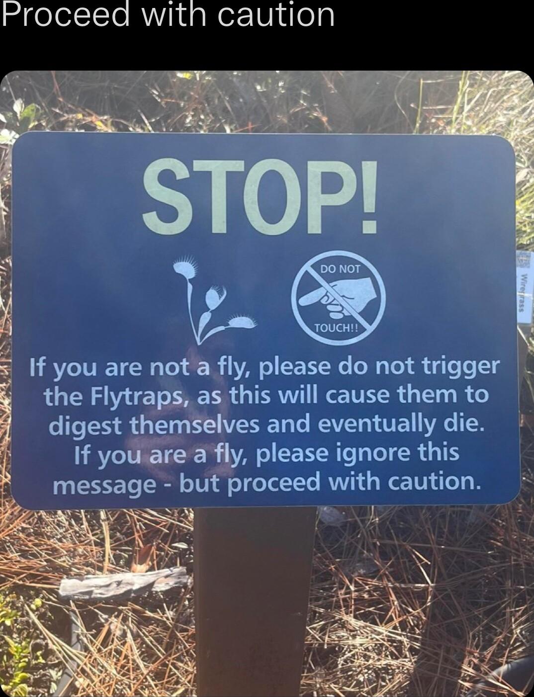 rroceed with caution If you are not a fly please do not trigger the Flytraps as this will cause themto digest themselves ELTREVERTE I R If youare a fly please ignore this message but proceed with caution