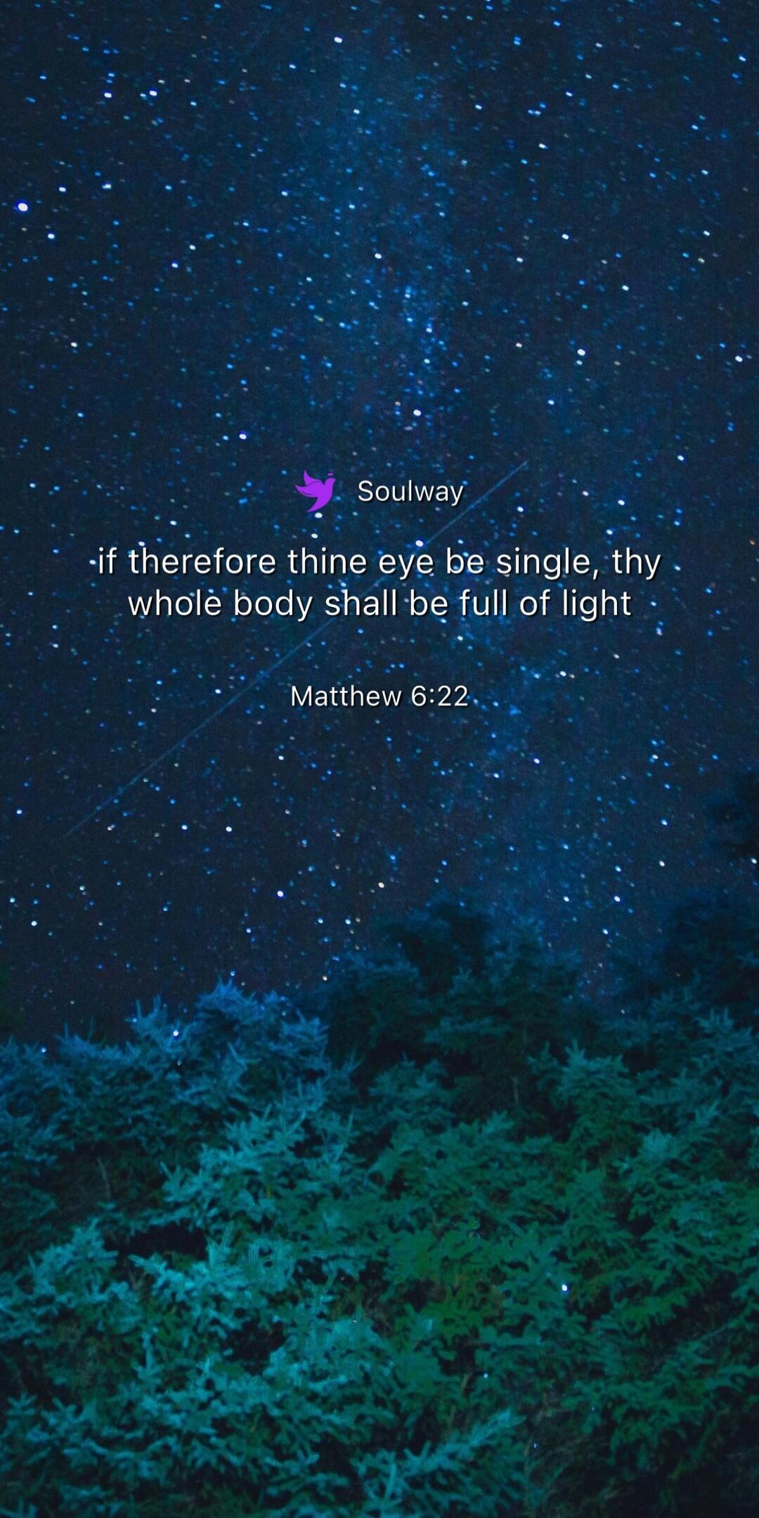 Soulway -if therefore thine eye be single, thy whole body shall be full of light Matthew 6:22