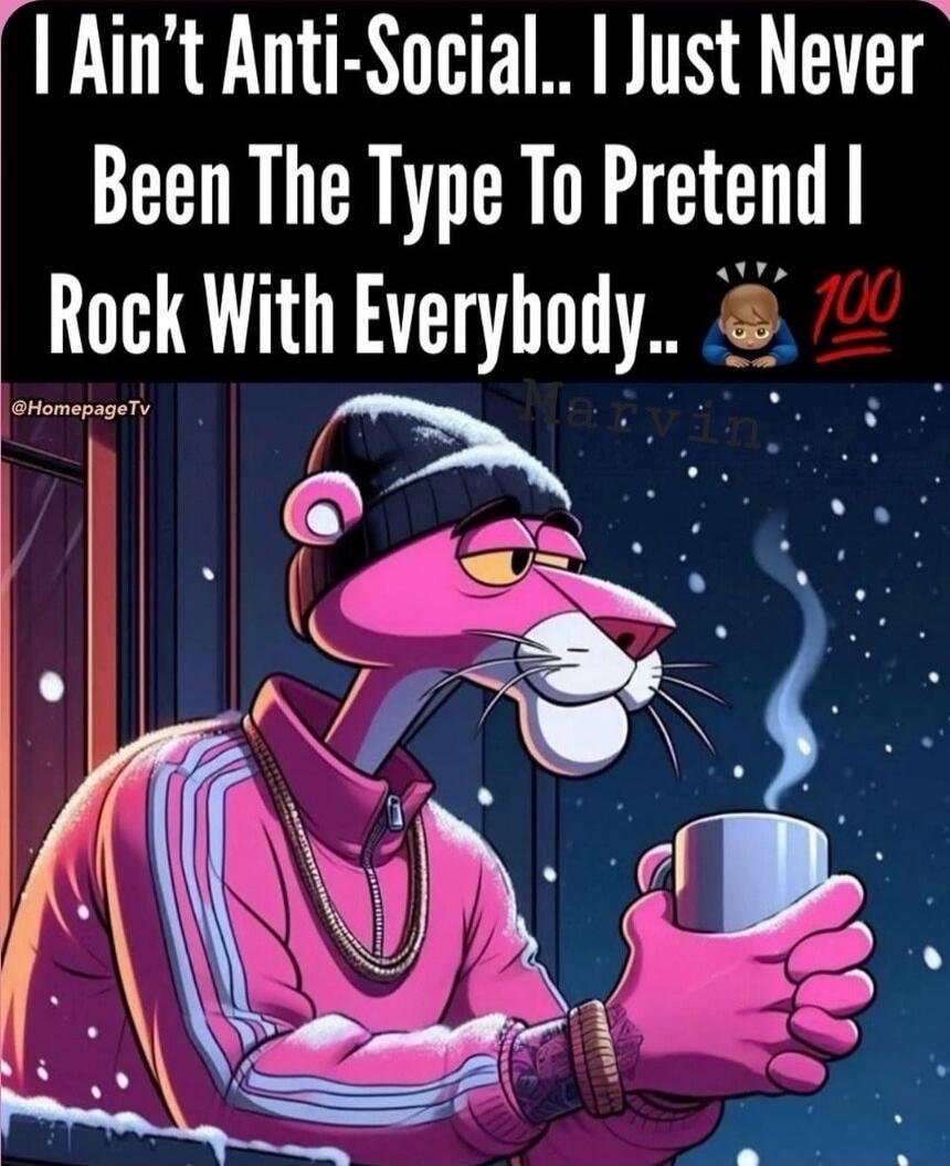 I Ain't Anti-Social.. I Just Never Been The Type To Pretend I Rock With Everybody.. 🙈💯
