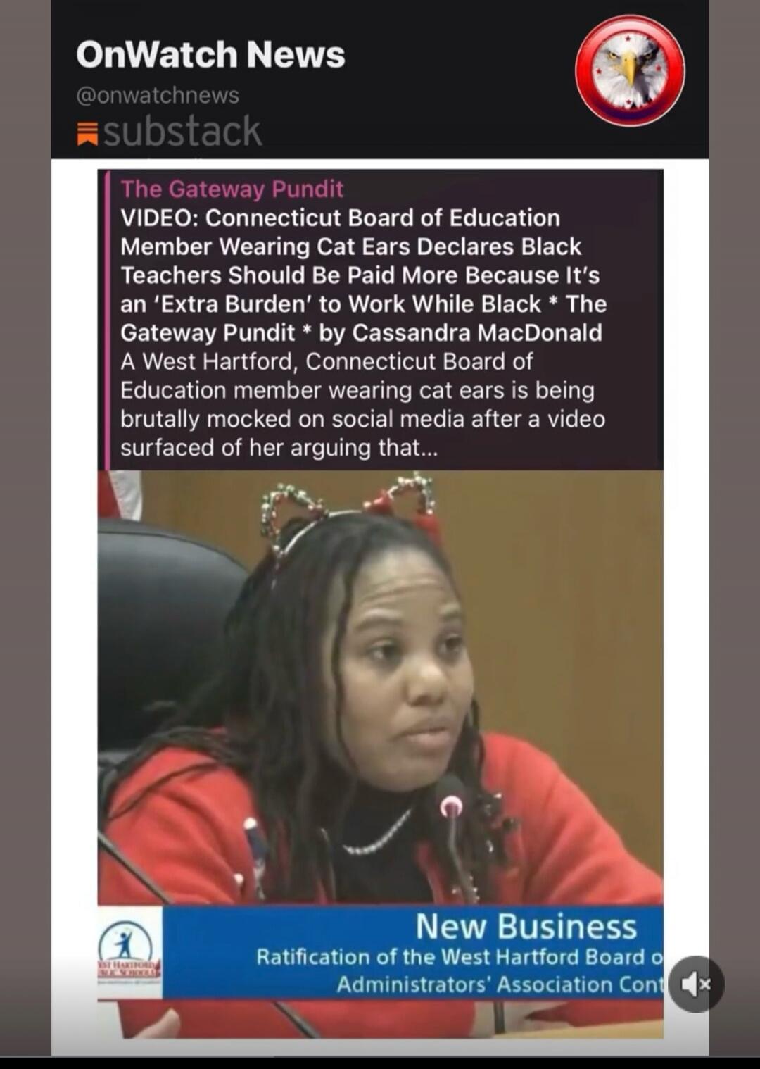 OnWatch News. The Gateway Pundit. VIDEO: Connecticut Board of Education Member Wearing Cat Ears Declares Black Teachers Should Be Paid More Because It's an 'Extra Burden' to Work While Black. The Gateway Pundit by Cassandra MacDonald. A West Hartford, Connecticut Board of Education member wearing cat ears is being brutally mocked on social media af