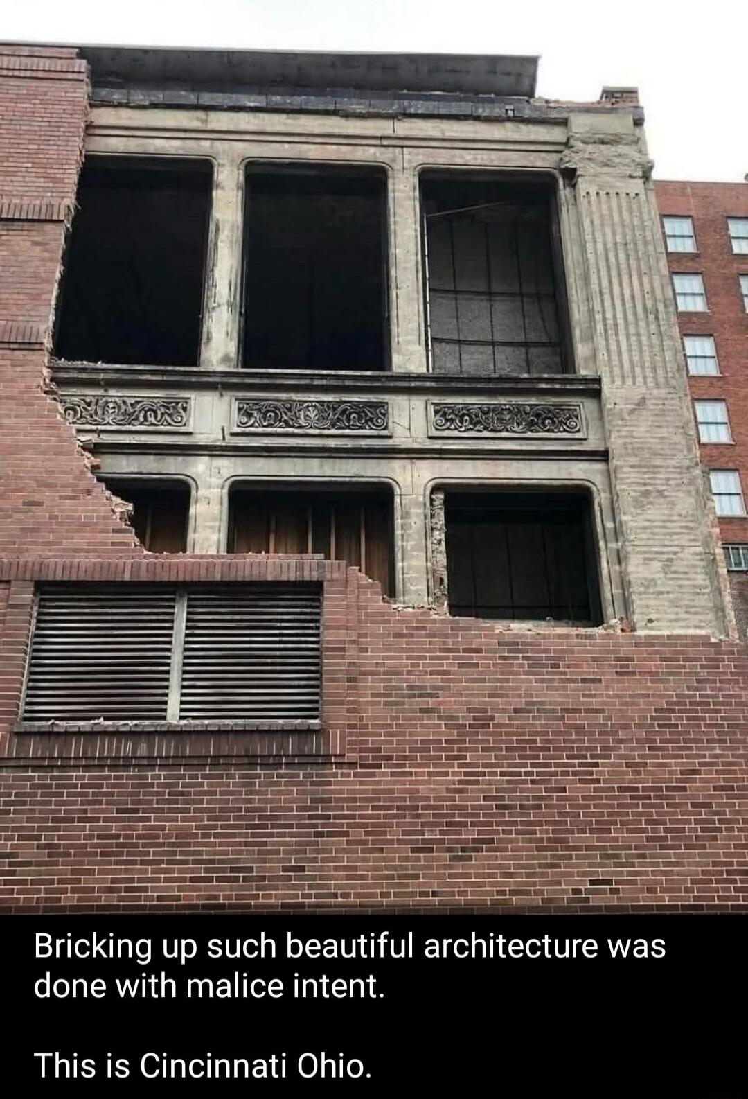 E R Bricking up such beautiful architecture was done with malice intent This is Cincinnati Ohio