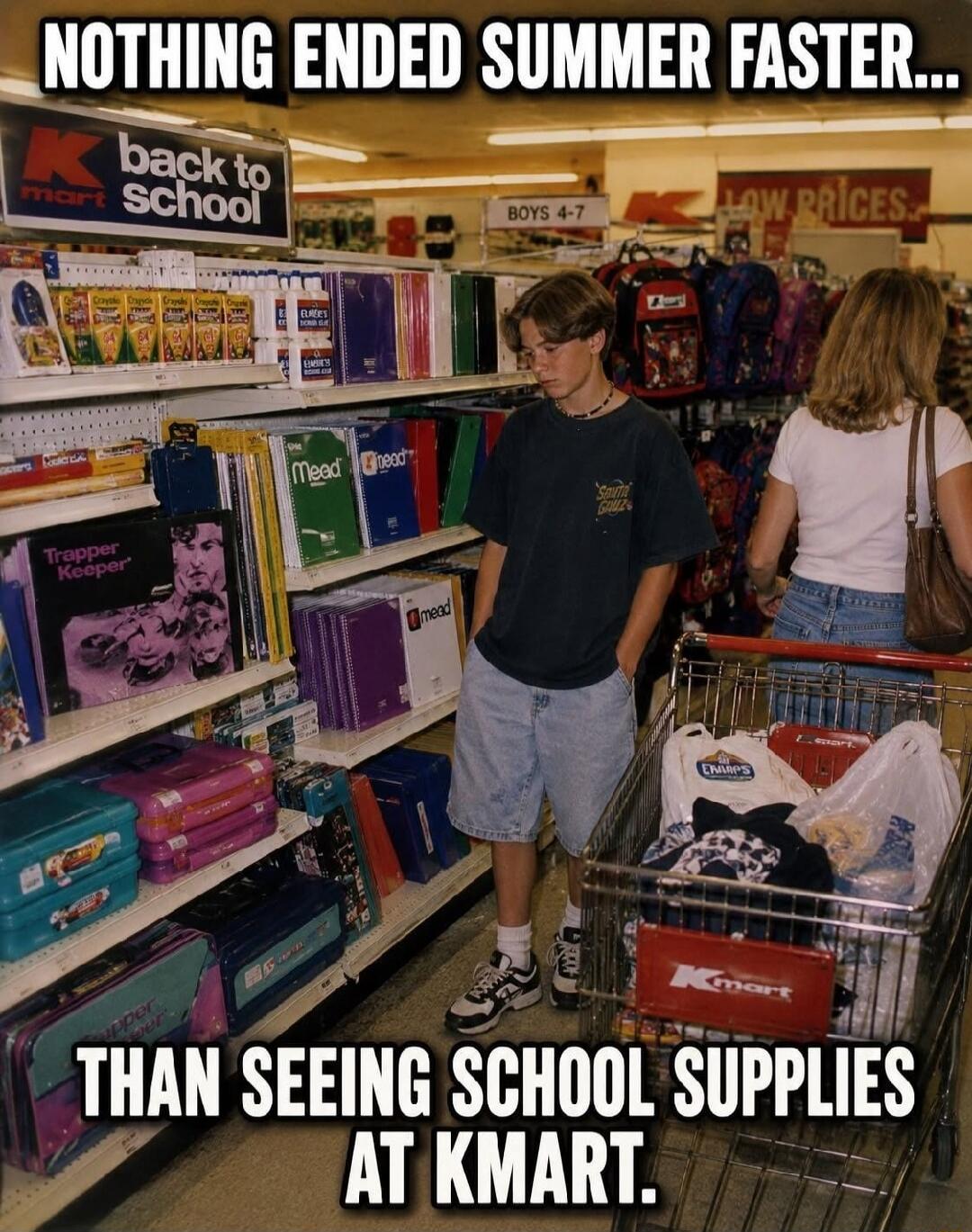 NOTHING ENDED SUMMER FASTER... THAN SEEING SCHOOL SUPPLIES AT KMART. Kmart back to school. BOYS 4-7. LOW PRICES. Trapper Keeper. Mead.