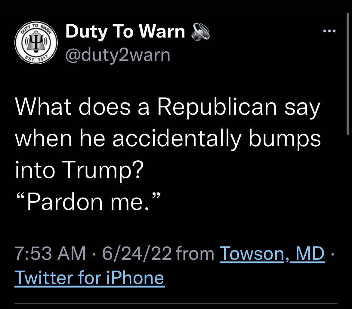 Duty To Warn L V 2AVETG What does a Republican say TNl Telel e Tol 1 YA oV Iaal o into Trump Pardon me 753 AM 62422 from Towson MD Twitter for iPhone
