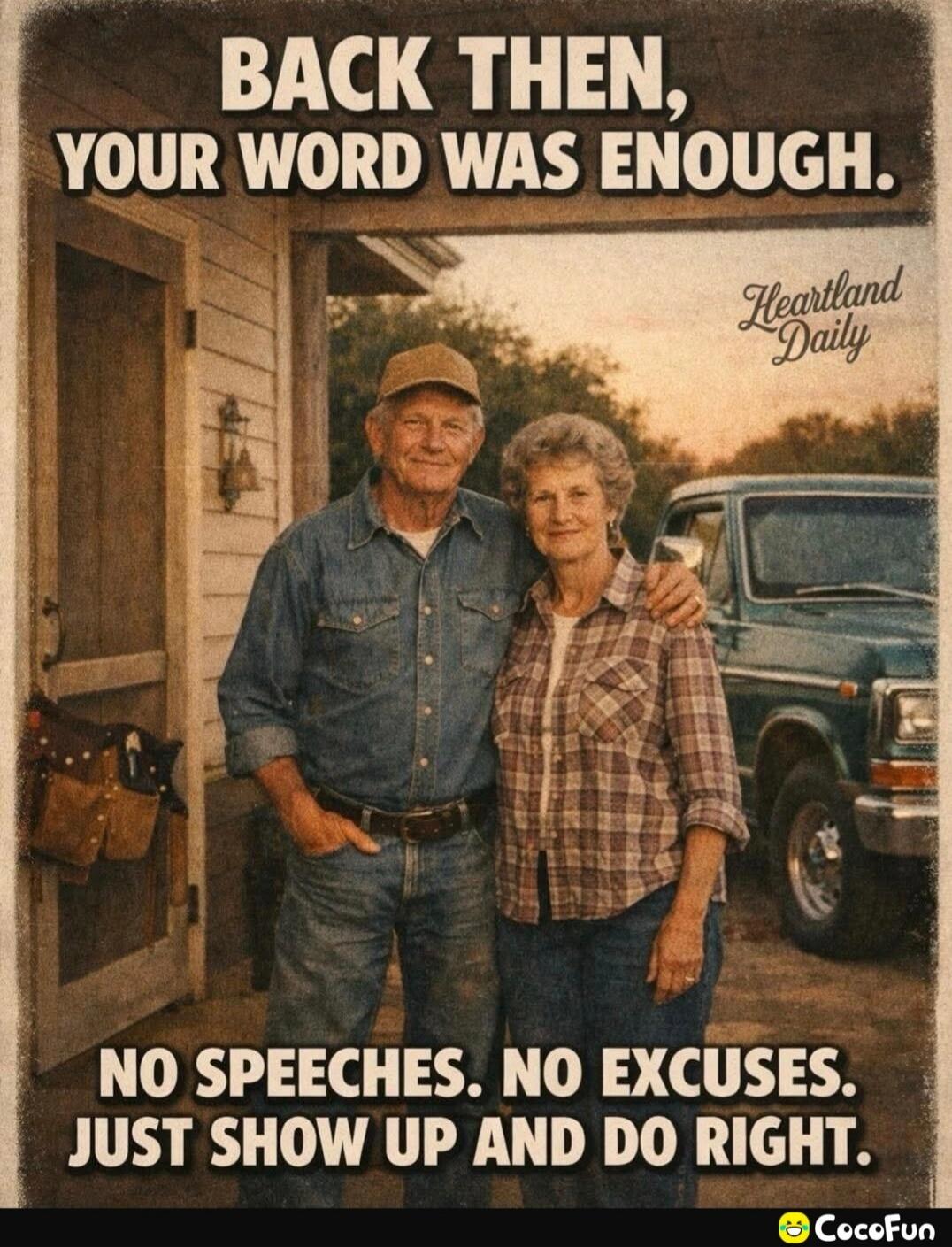 BACK THEN, YOUR WORD WAS ENOUGH. NO SPEECHES. NO EXCUSES. JUST SHOW UP AND DO RIGHT.