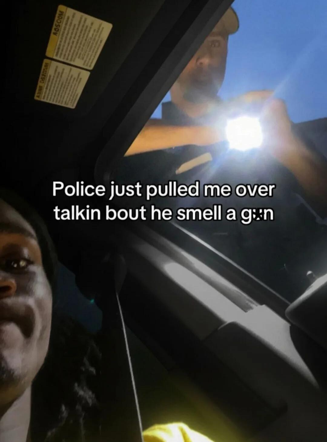 Police just pulled me over talkin bout he smell a gun