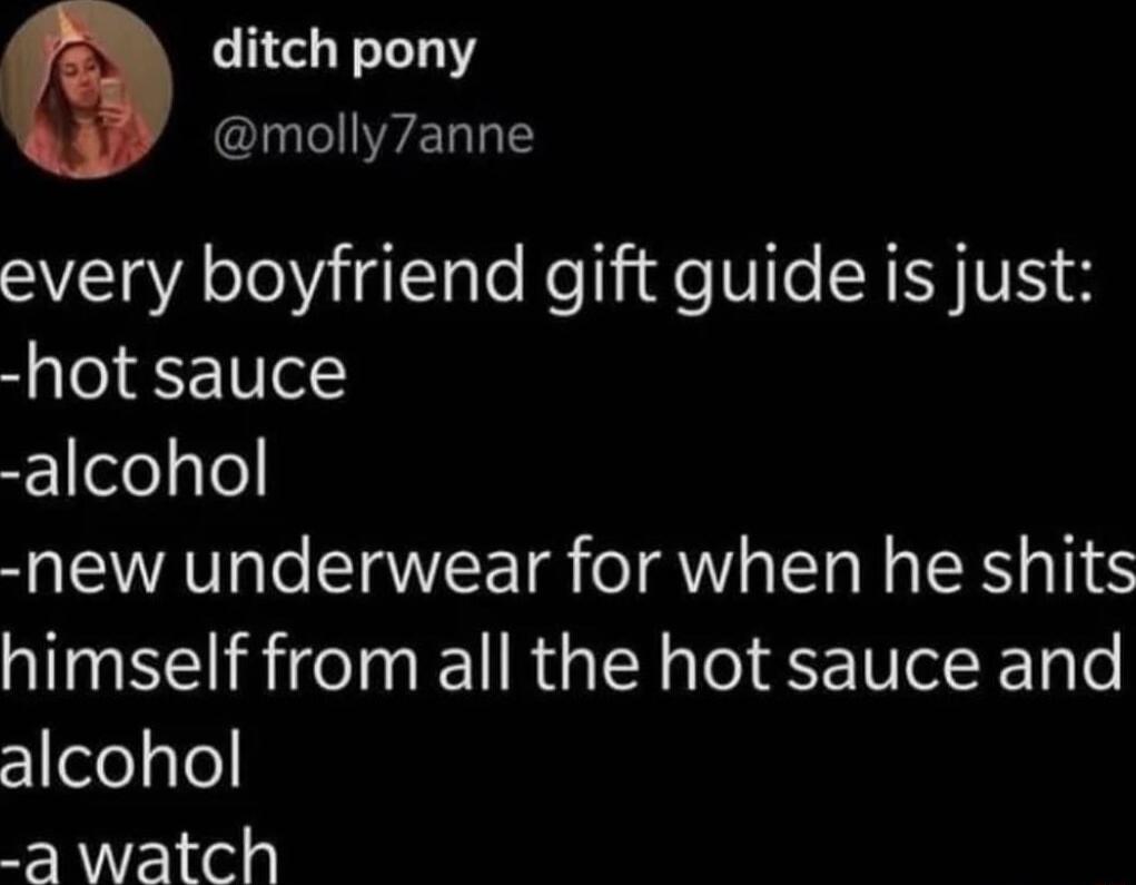 ditch pony l ZEL T every boyfriend gift guide is just hot sauce 6 qle new underwear for when he shits himself from all the hot sauce and zelegle awatch