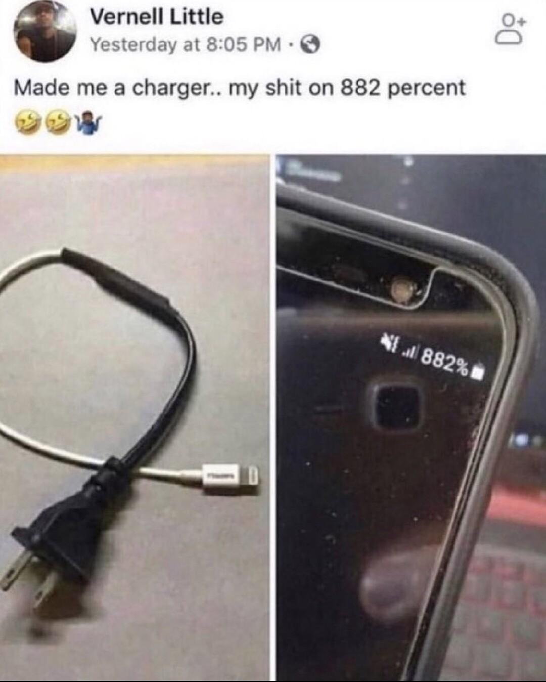 Vernell Little Yesterday at 805 PM Made me a charger my shit on 882 percent oW