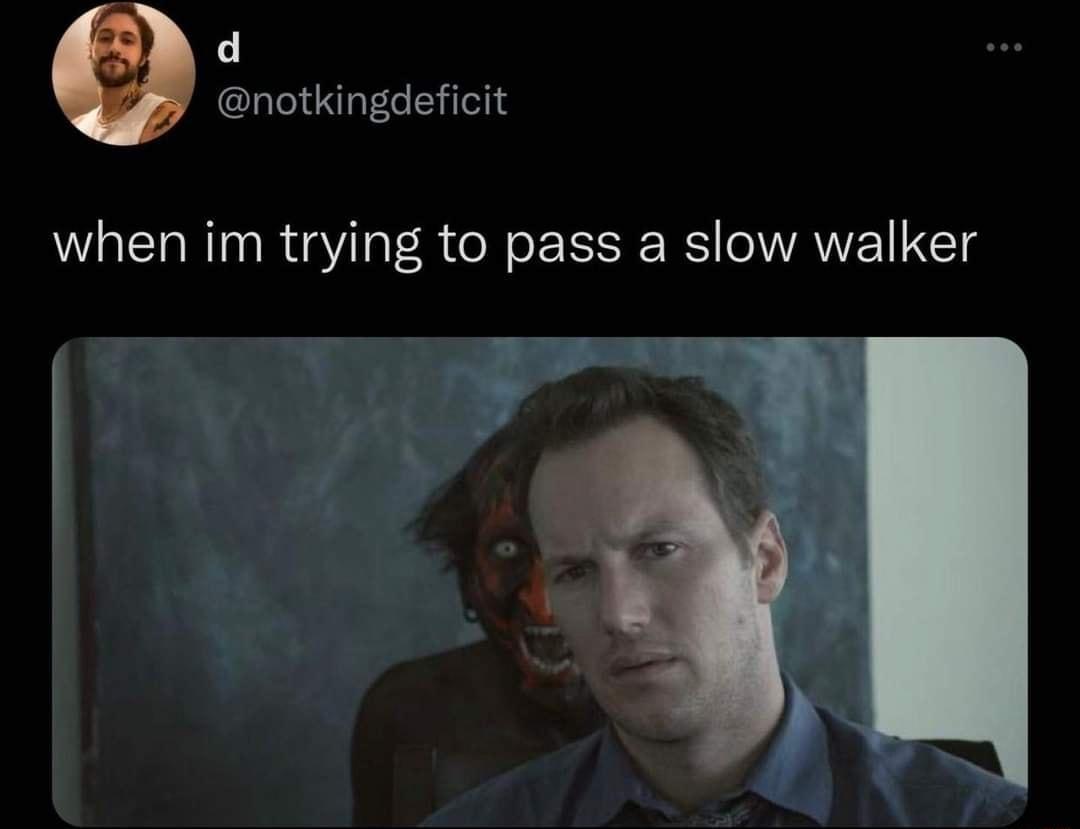 d Q notkingdeficit when im trying to pass a slow walker k