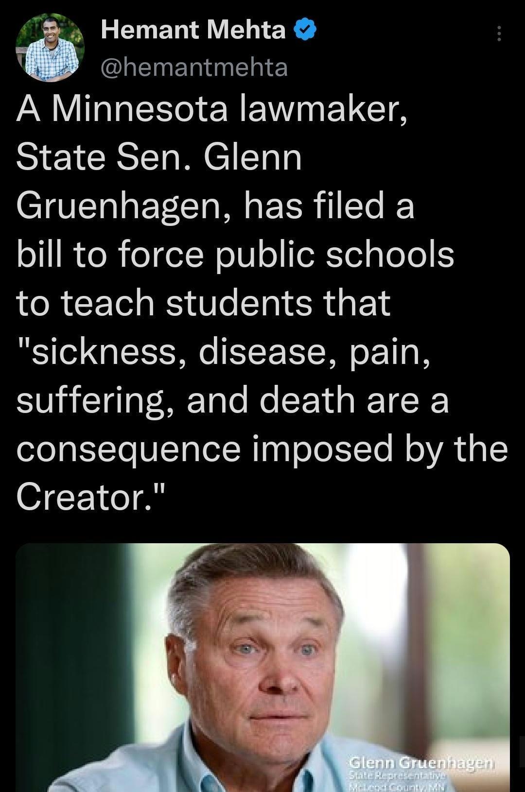 2 Hemant Mehta ELEERGIEhIE VR R ELETA State Sen Glenn Gruenhagen has filed a o e R eTel NeI o eRTel Yo o to teach students that sickness disease pain suffering and death are a consequence imposed by the Creator b