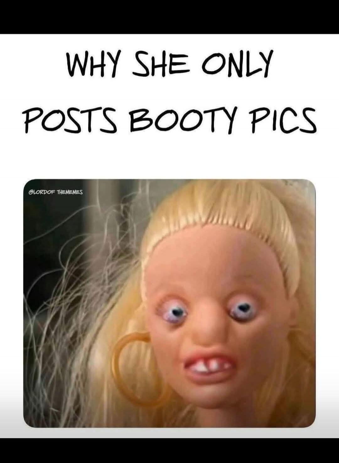 WHY SHE ONLY POSTS BOOTY PICS