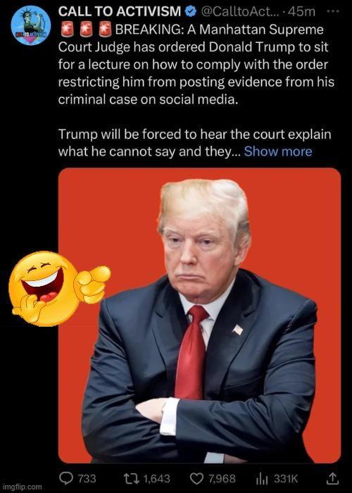 CALLTO ACTIVISM CalltoAct 45m B B B BREAKING A Manhattan Supreme Court Judge has ordered Donald Trump to sit for alecture on how to comply with the order restricting him from posting evidence from his SOULEIREEELLEVEIELEN Trump will be forced to hear the court explain what he cannot say and they Show more