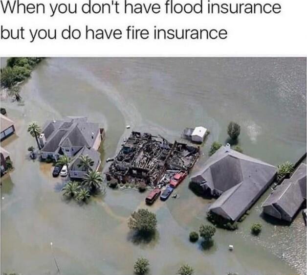 When you aont have flood Insurance but you do have fire insurance A A A