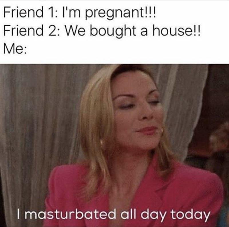 Friend 1 Im pregnant Friend 2 We bought a house Me Waglel3dgelotTe No NeleVA ol eV