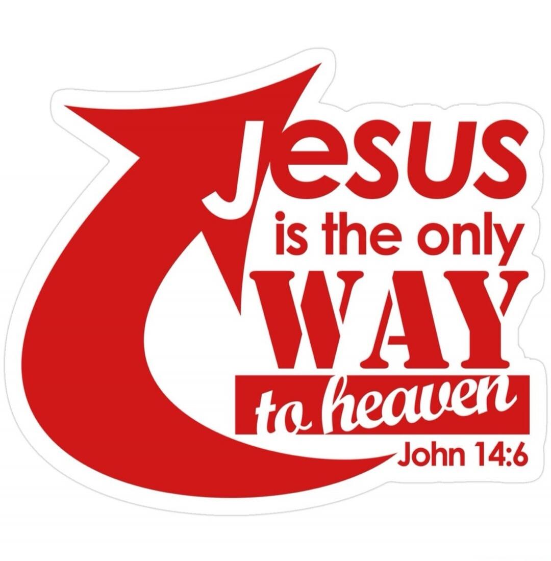 Jesus is the only WAY to heaven John 14:6