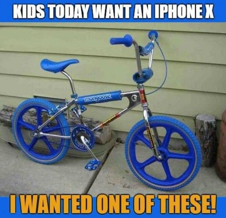 KIDS TODAY WANT AN IPHONE X I WANTED ONE OF THESE!