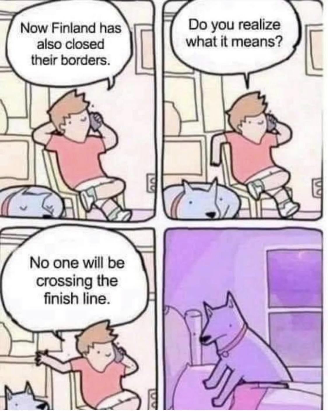 Do you realize hat it means No one will be crossing the finish line
