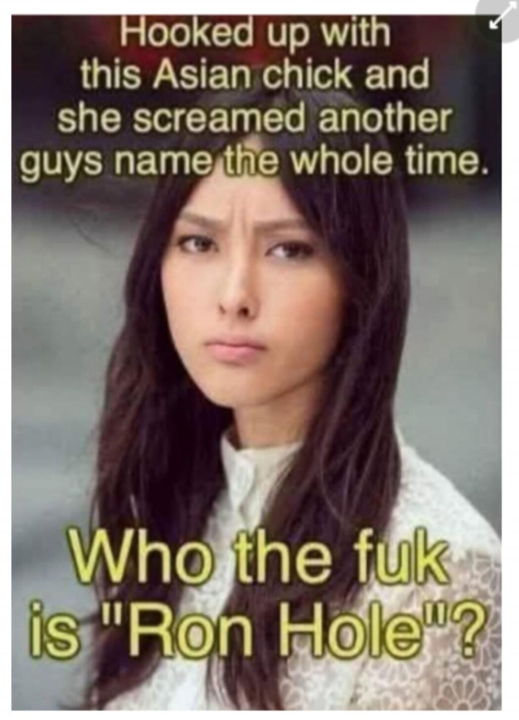 Hooked up with this Asian chick and she screamed another guys name the whole time. Who the fuk is 