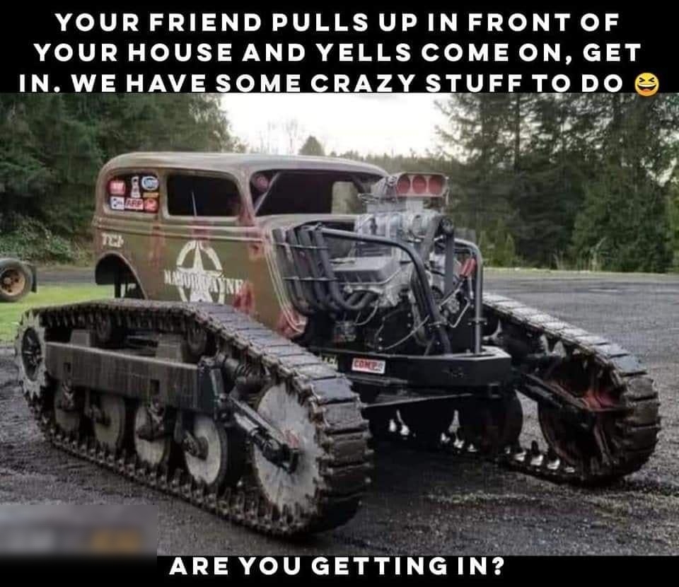 YOURFRIEND PULLSUPINFRONT OF YOUR HOUSE AND YELLS COME ON GET IN WE HAVE SOME CRAZY STUFFTODO _ W PR T Wi i ARE YOUGETTINGIN