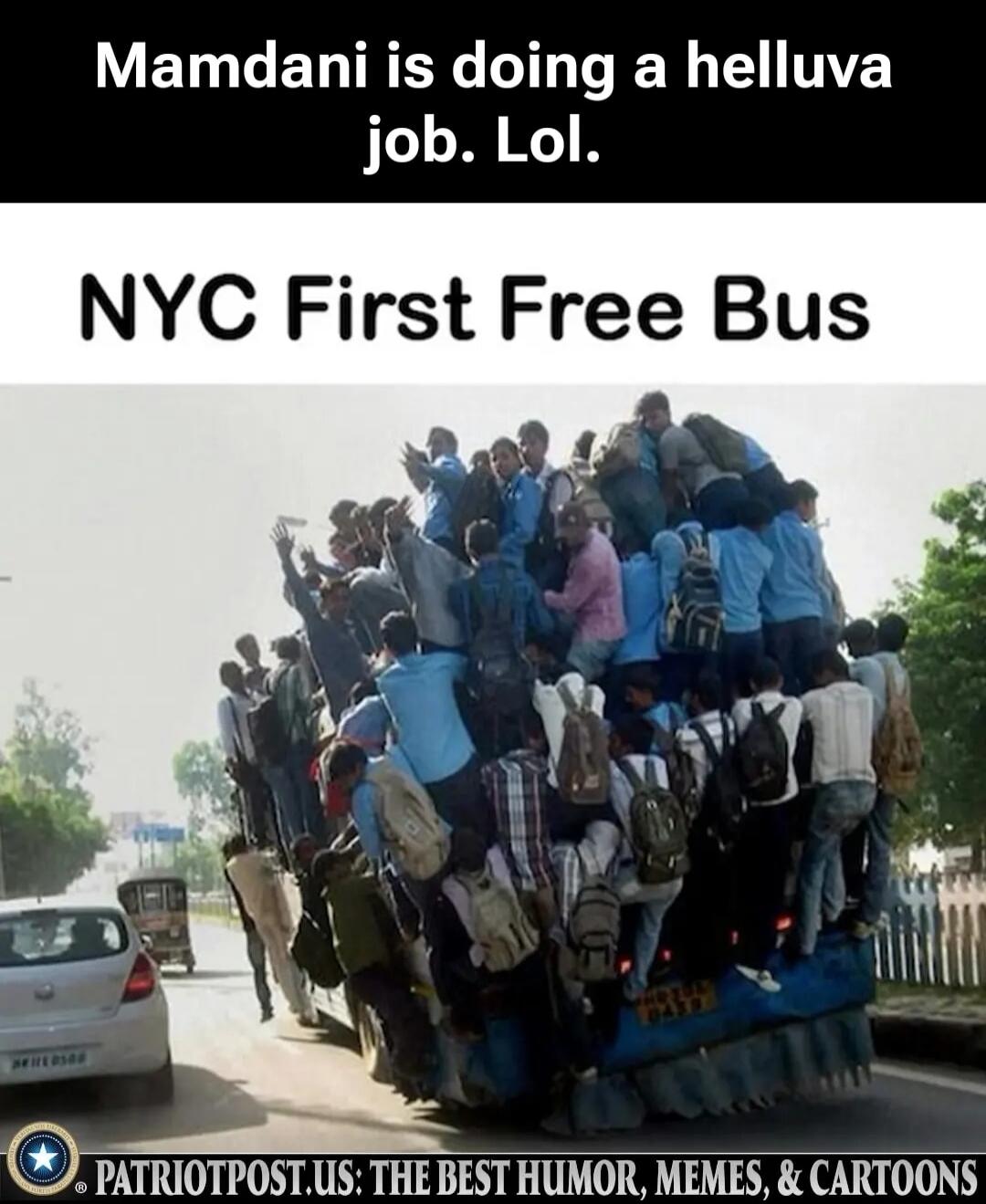 Mamdan is doing a helluva job. Lol. NYC First Free Bus. PATRIOTPOST.US: THE BEST HUMOR, MEMES, & CARTOONS.