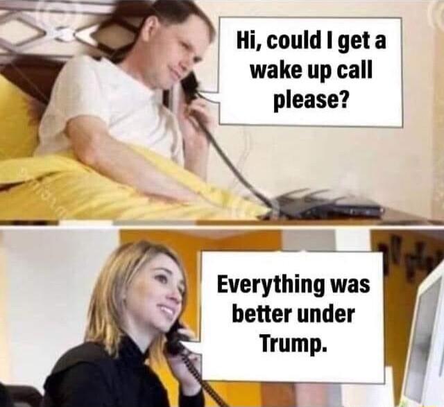 3 s HicouldIgeta wakeupcall please Everything was better under Trump v