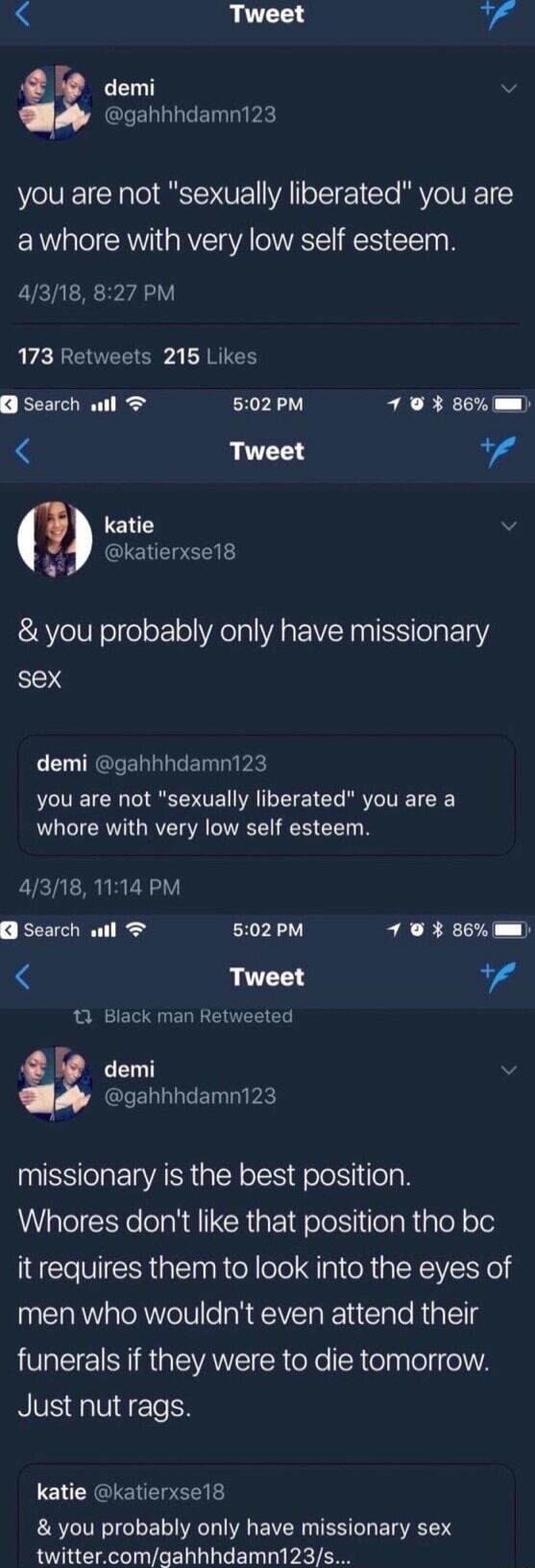 Tweet demi gahhhdamn123 you are not sexually liberated you are EXVa IRV GRVETa VARSI RS Il 4318 827 PM 173 Retweets 215 Likes search il 502 PM 79 86 mm Tweet W katie v katierxse18 you probably only have missionary sex 1 T NGIELTLEl Ty i you are not sexually liberated you are a LG ICRVIG RV A T R LT 43181114 PM search il 502 PM 7 0 86 mm Tweet Va 13 Black man Retweeted demi QLELLLTET INSSREWAR I oS