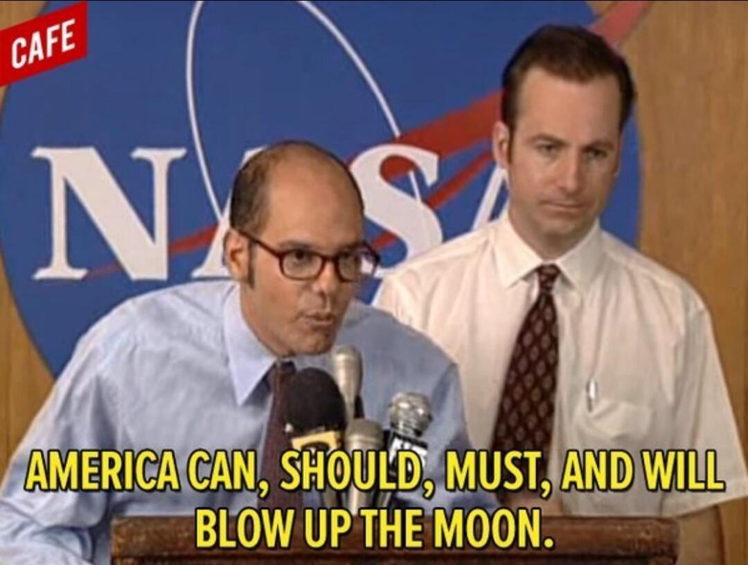 America can, should, must, and will blow up the moon. CAFE. NASA.