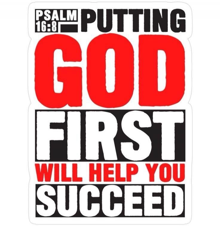 PSALM 16:8 PUTTING GOD FIRST WILL HELP YOU SUCCEED