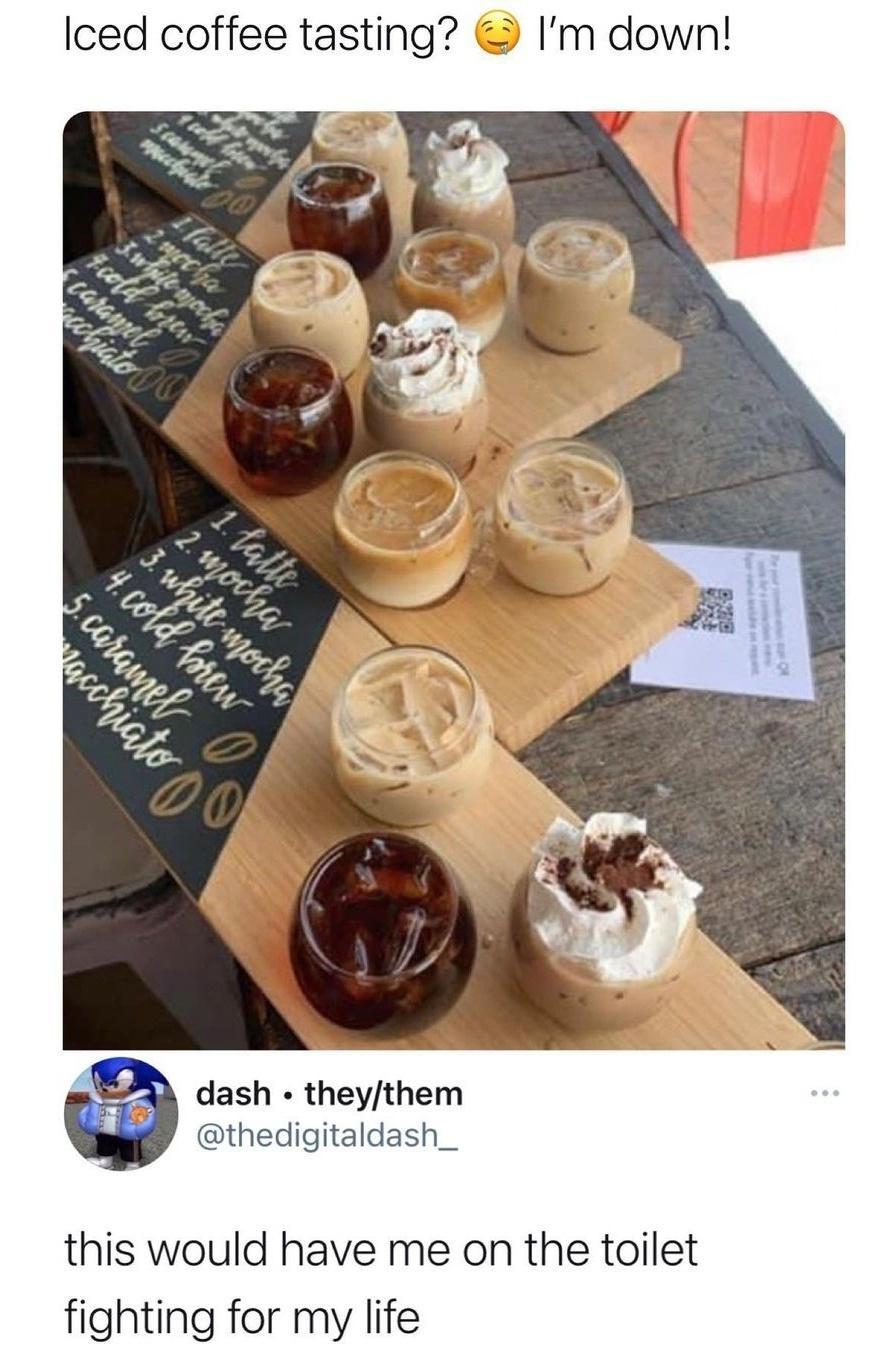 Iced coffee tasting Im down dash theythem thedigitaldash_ this would have me on the toilet fighting for my life