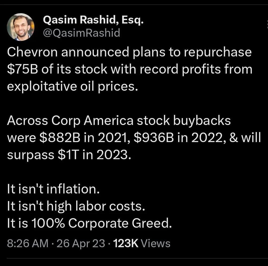 Qasim Rashid Esq leEETNER Chevron announced plans to repurchase 75B of its stock with record profits from exploitative oil prices Across Corp America stock buybacks were 882B in 2021 936B in 2022 will surpass 1T in 2023 Itisntinflation Itisnt high labor costs Itis 100 Corporate Greed 826 AM 26 Apr 23 123K Views