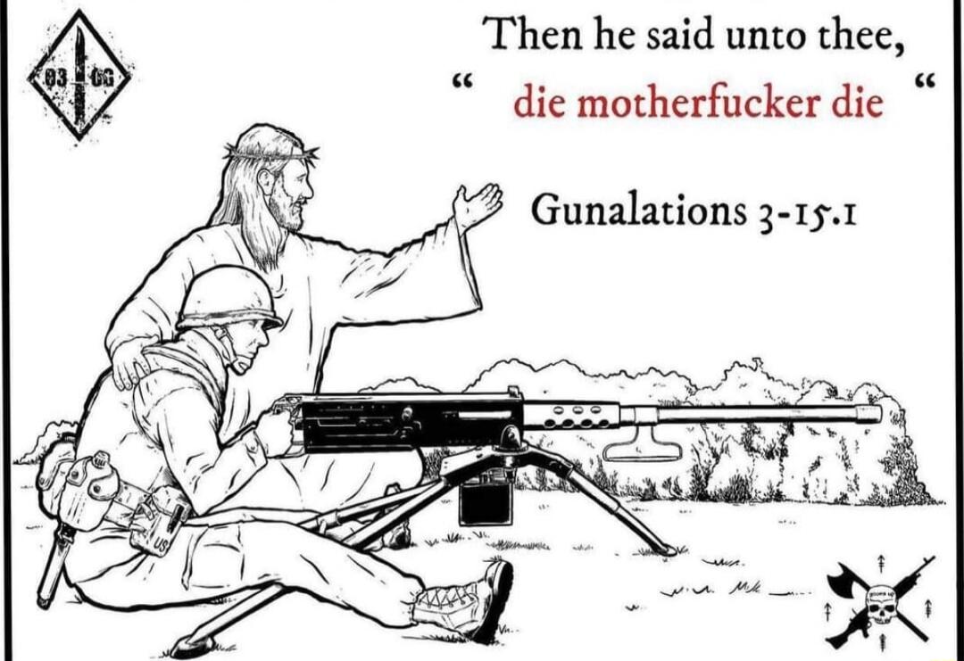 Then he said unto thee qb die motherfucker die Gunalations 3 151