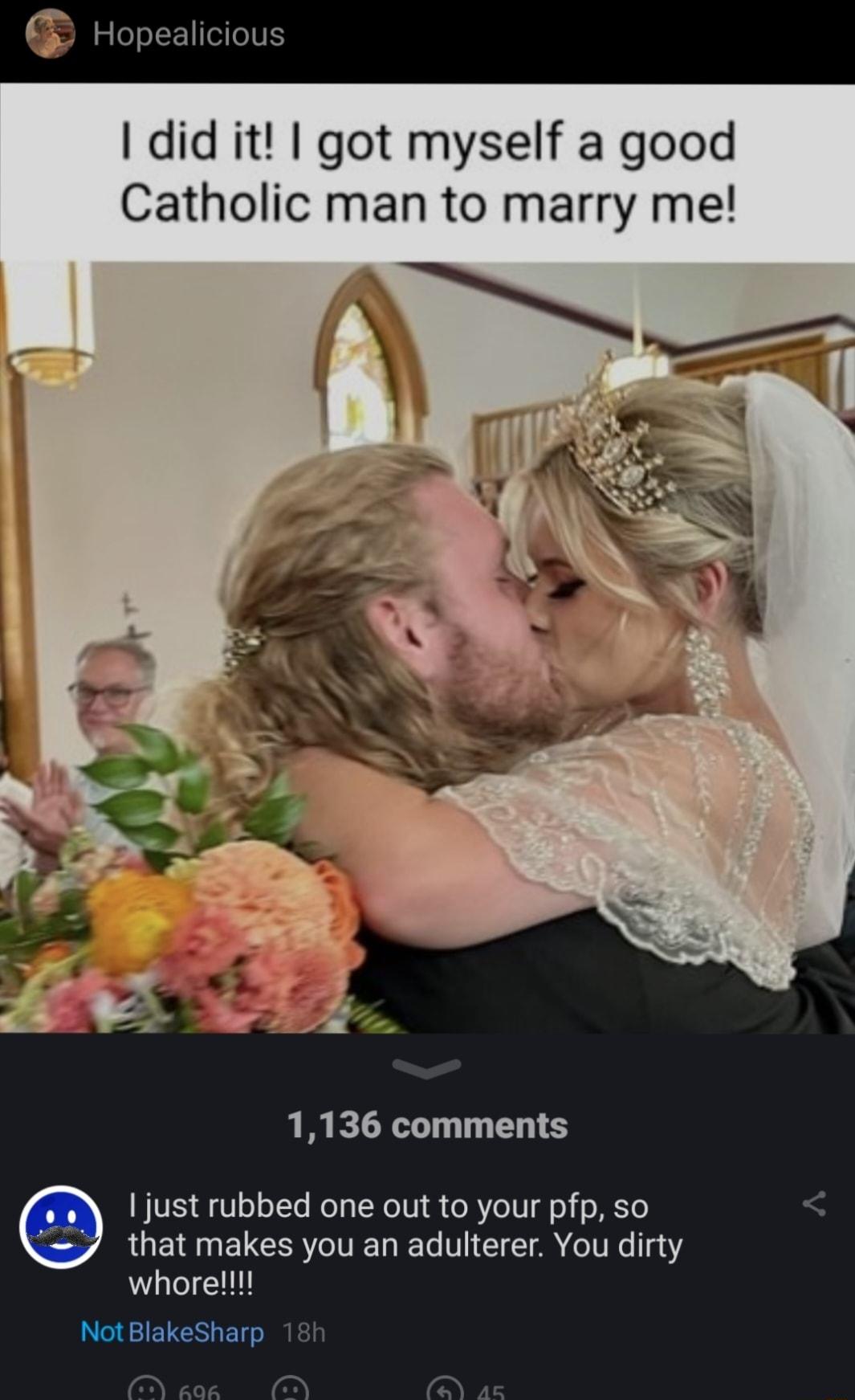 did it got myself a good Catholic man to marry me 1136 comments just rubbed one out to your pfp so QUEIEELCERTIVEL G T CIE AT T whore
