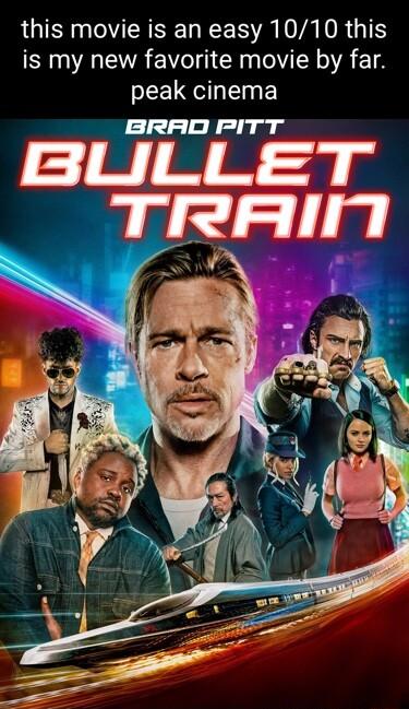 this movie is an easy 1010 this SRR EV TN CEN TN R 14 peak cinema BRAO PITT BULLET