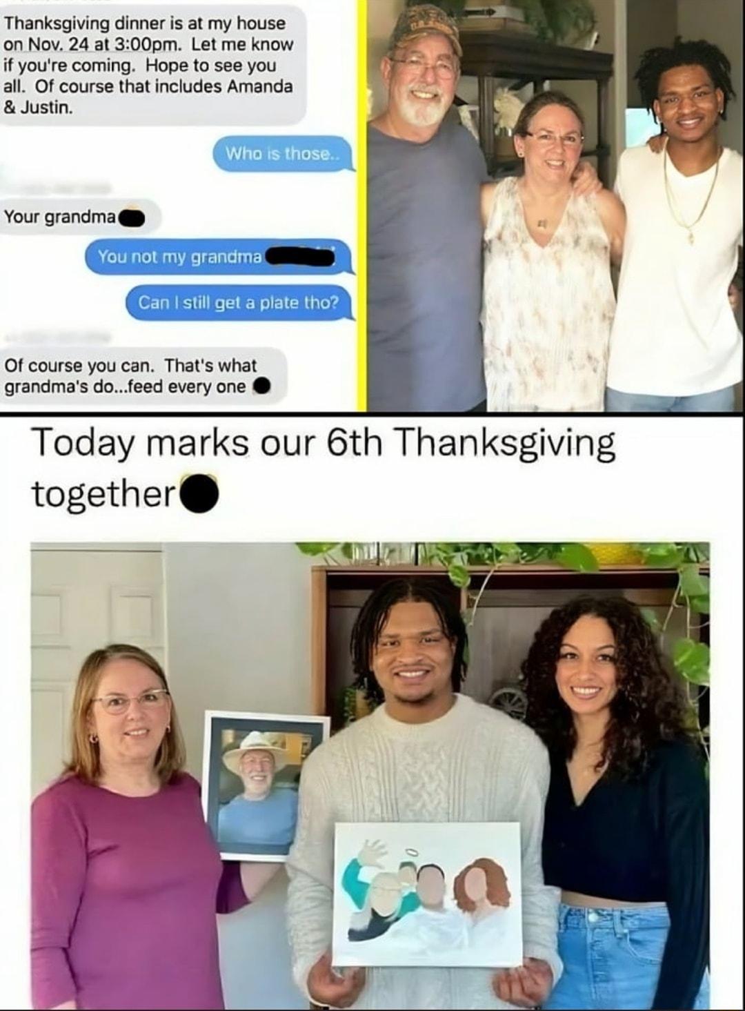 Thanksgiving dinneris at my house on Nov 24 al 300pm Let me know if youre coming Hope to see you all Of course that includes Amanda Your grandma Of course you can Thats what grandmas dofeed every one Today marks our 6th Thanksgiving together