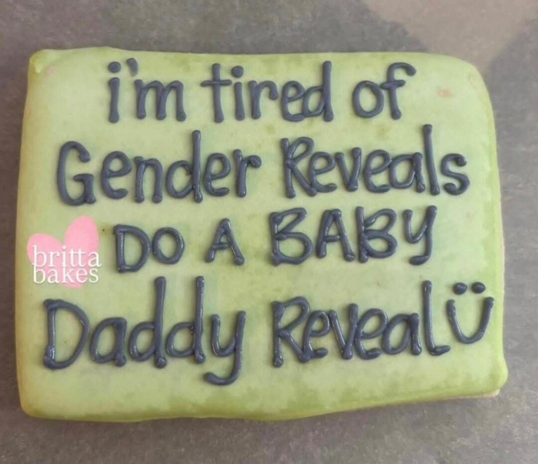 I'm tired of Gender Reveals DO A BABY Daddy Reveal britta bakes