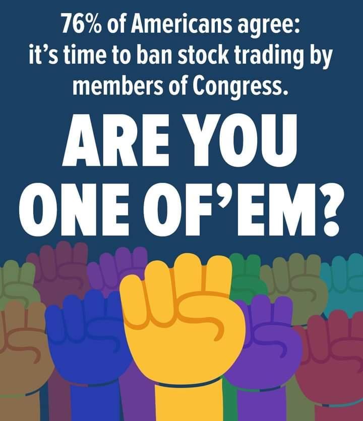 76 of Americans agree its time to ban stock trading by members of Congress AREYOU ONE OFEM